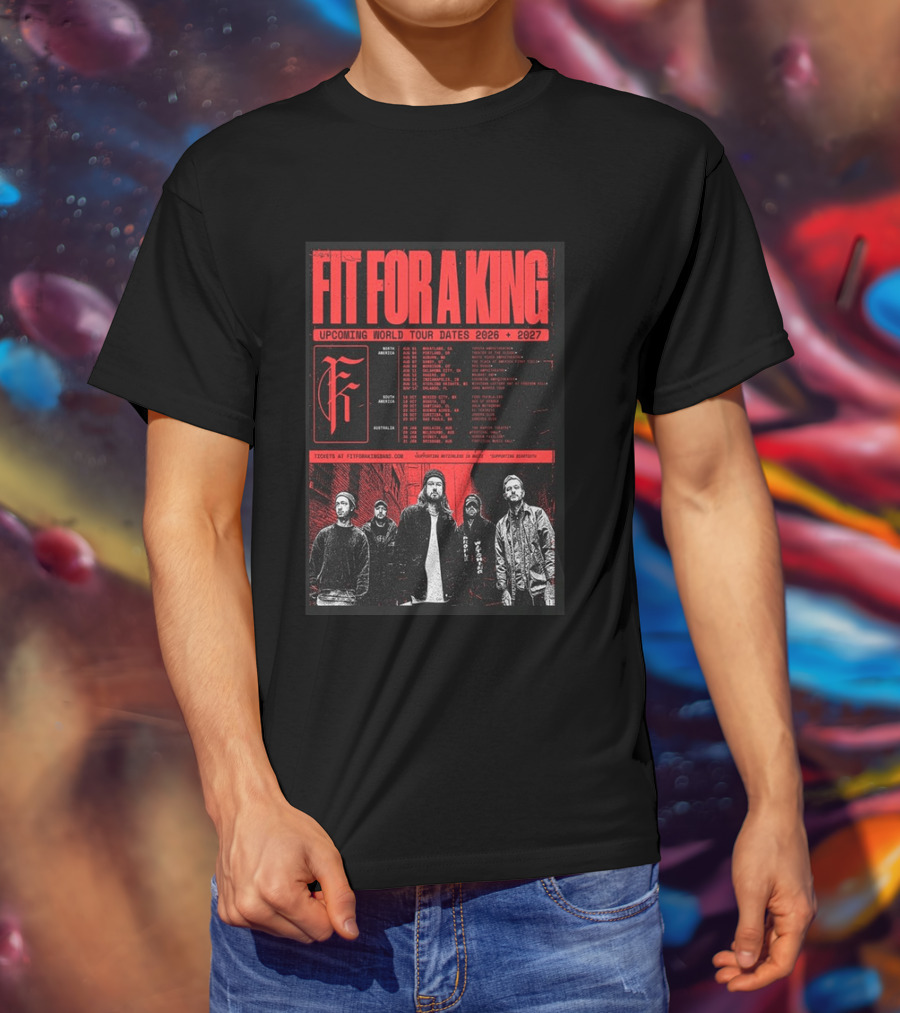 Fit For A King Upcoming World Tour Dates 2026 2027 North America Europe South America Australia T-Shirt