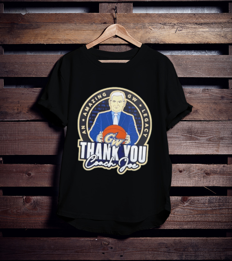 George Washington Amazing GW Legacy Thank You Coach Joe T-Shirt