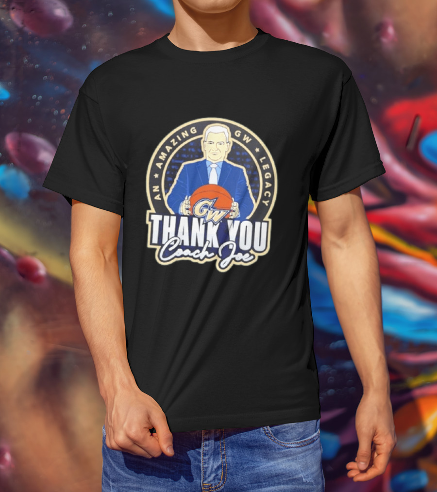 George Washington Amazing GW Legacy Thank You Coach Joe T-Shirt