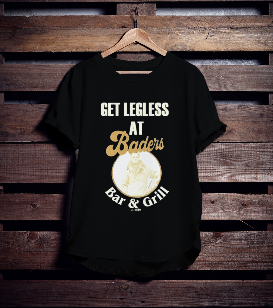Get Legless At Baders Bar And Grill Est 1939 T-Shirt