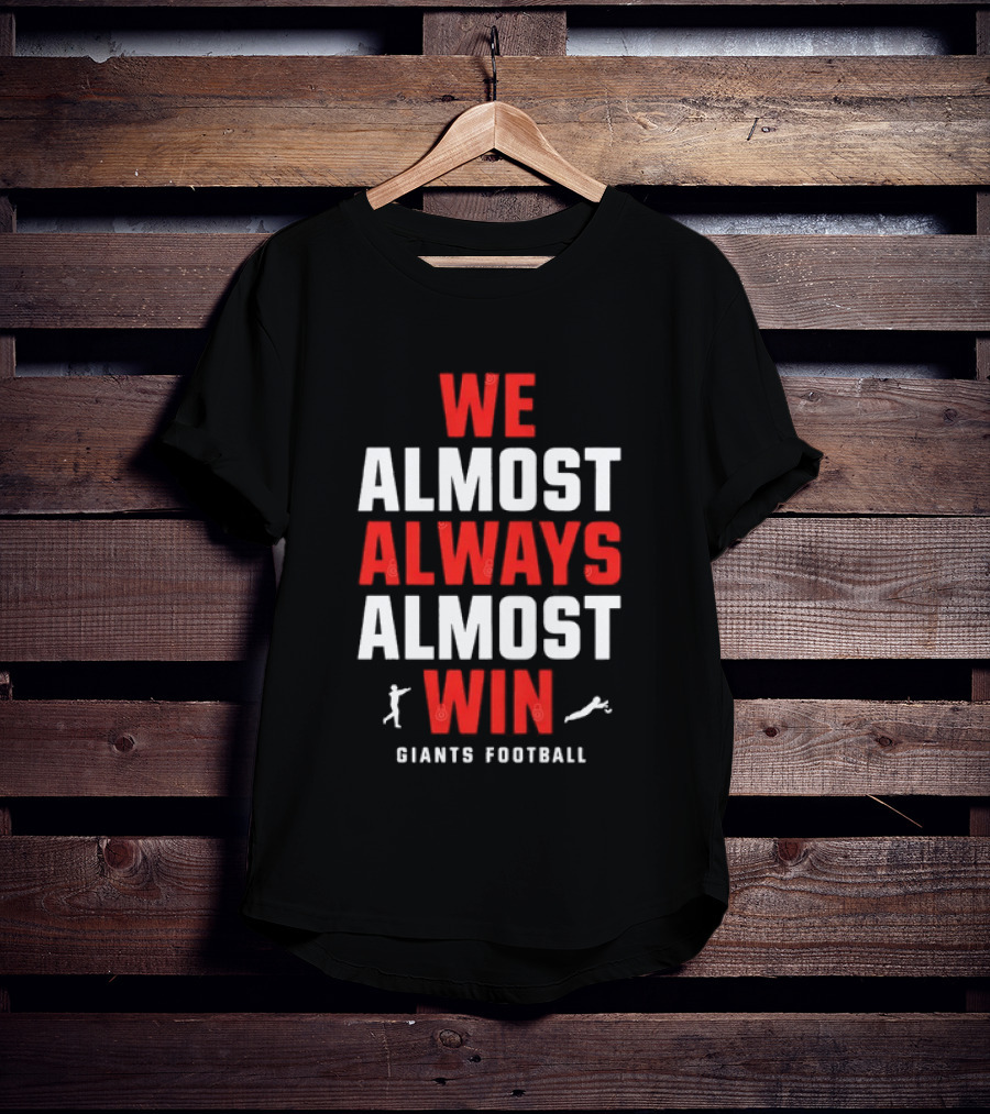 We Almost Always Almost Win Giants Football Humor T-Shirt