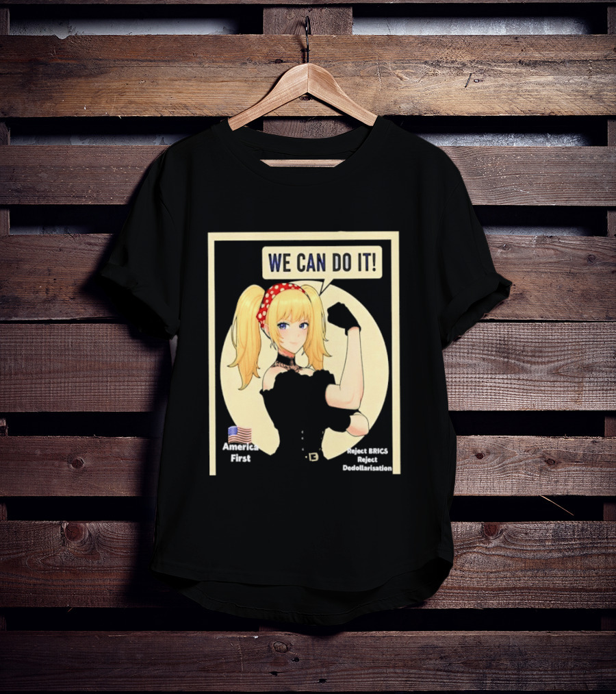 We Can Do It America First Flag Reject BRICS Reject Dedollarisation T-Shirt