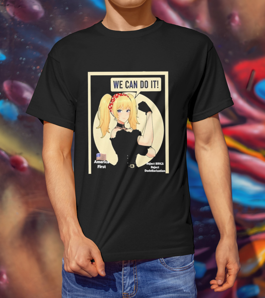 We Can Do It America First Flag Reject BRICS Reject Dedollarisation T-Shirt