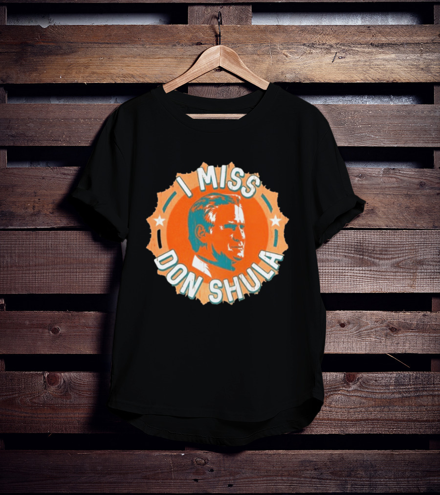 I Miss Don Shula Miami Dolphins Football Fans T-Shirt
