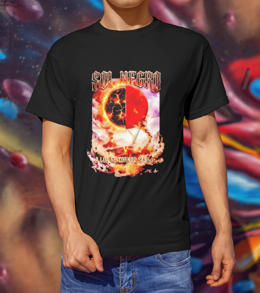 Sol Negro A Lua Se Tornou Sangue Eruptive Cosmic Phenomenon T-Shirt