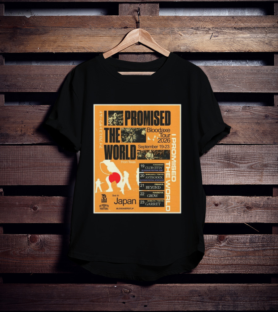 I Promised The World Bloodaxe Tour 2026 Japan September 19 23 Live In Japan Kawasaki Osaka Nagoya Tokyo Club Citta Antiknock Beyond Grow Garret T-Shirt