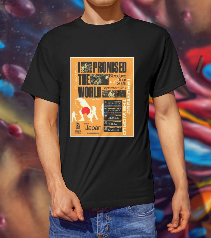 I Promised The World Bloodaxe Tour 2026 Japan September 19 23 Live In Japan Kawasaki Osaka Nagoya Tokyo Club Citta Antiknock Beyond Grow Garret T-Shirt