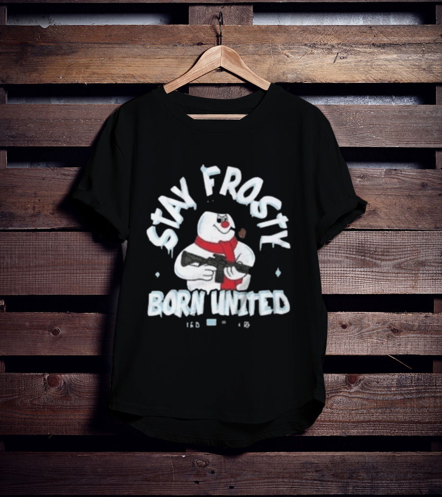 Stay Frosty Born United Holiday Long Sleeve Snowman With Scarf And Weapon T-Shirt