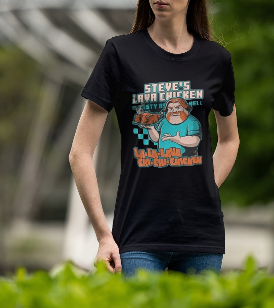 Steve's Lava Chicken Tasty As Hell La La Lava Chi Chi Chicken T-Shirt