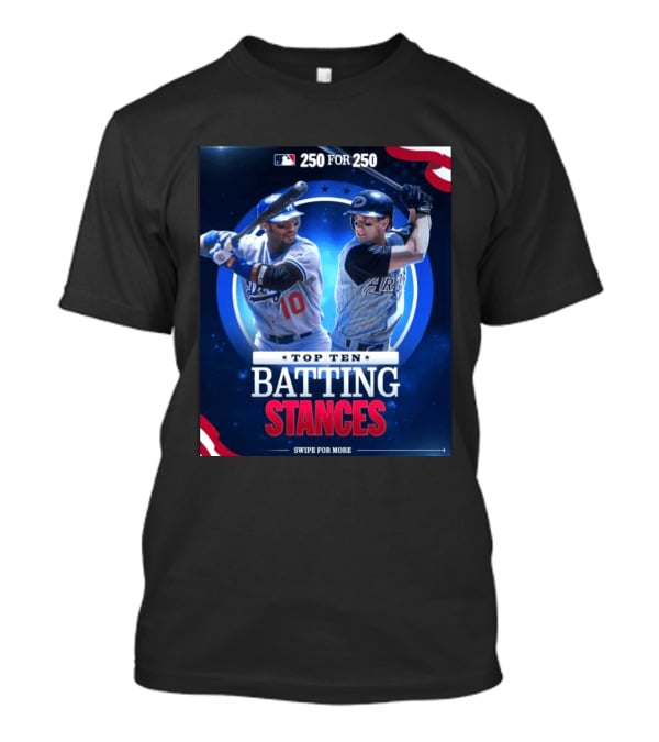 250 For 250 Top Ten Batting Stances Swipe For More T-Shirt
