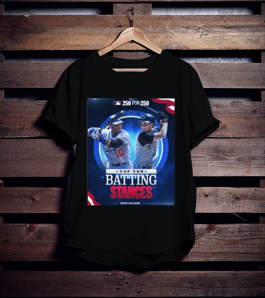 250 For 250 Top Ten Batting Stances Swipe For More T-Shirt