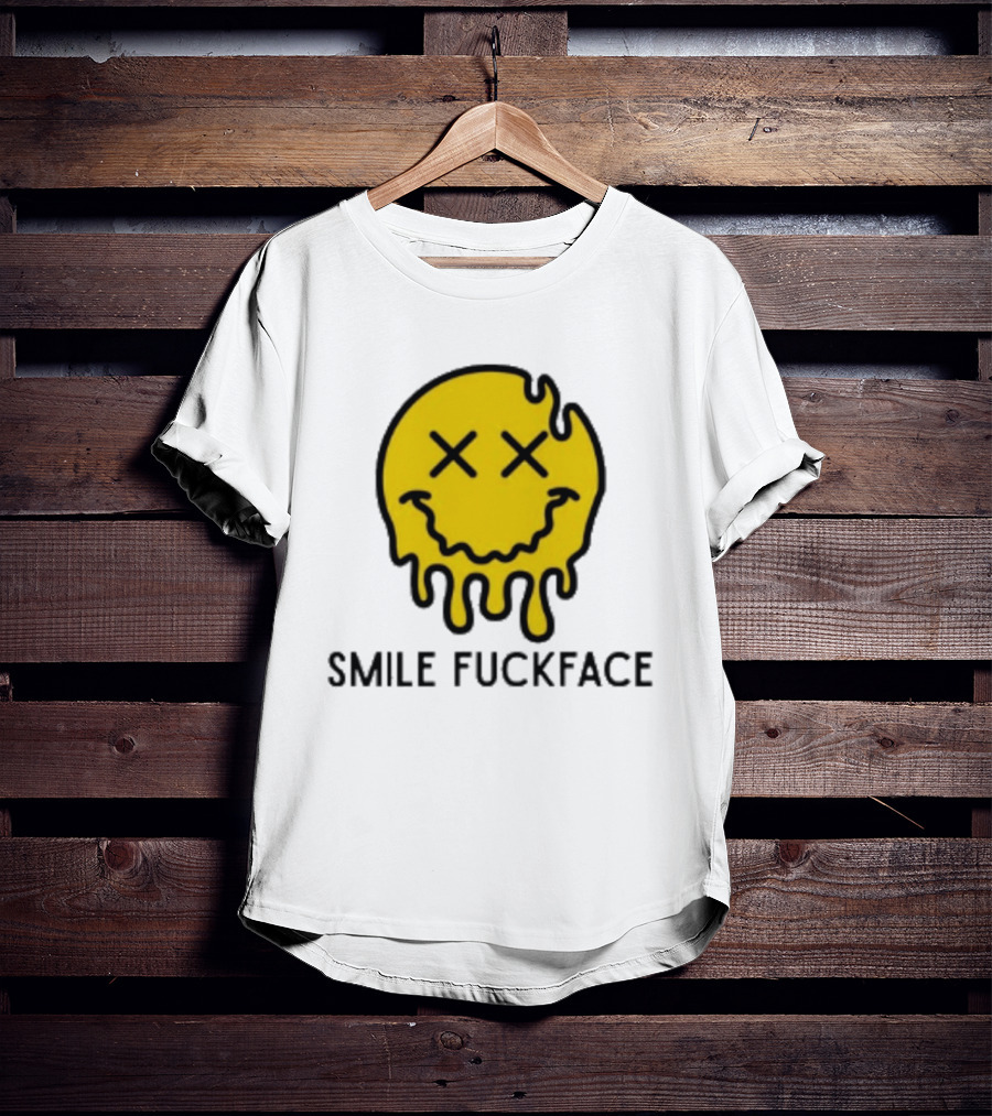 Smile Fuckface Melting Happy Smiley XX Eyes T-Shirt