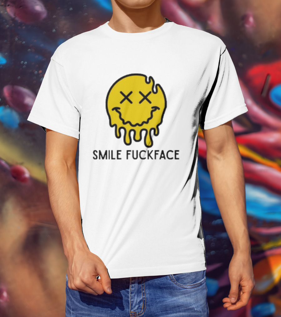 Smile Fuckface Melting Happy Smiley XX Eyes T-Shirt