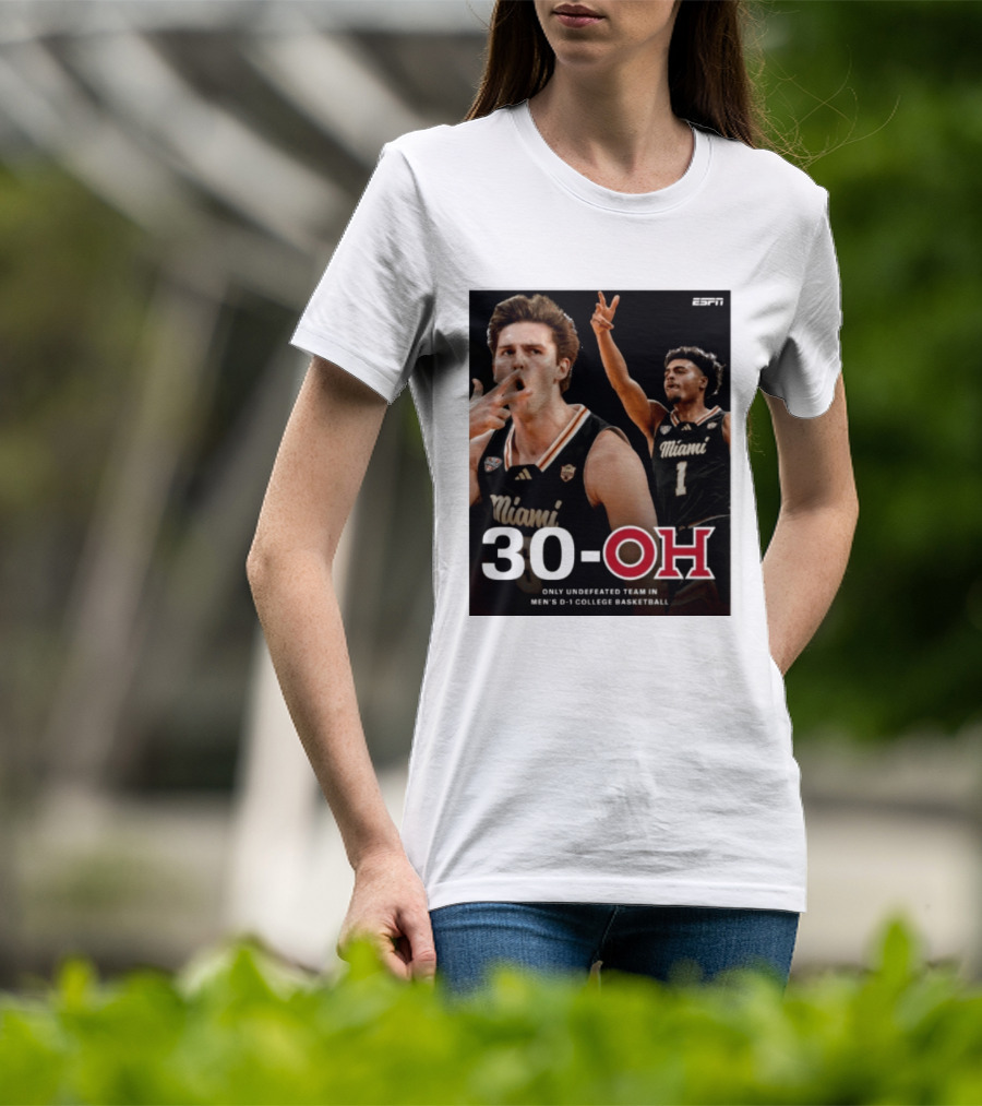 30 Oh Only Undefeated Team In Men's D 1 College Basketball Miami T-Shirt