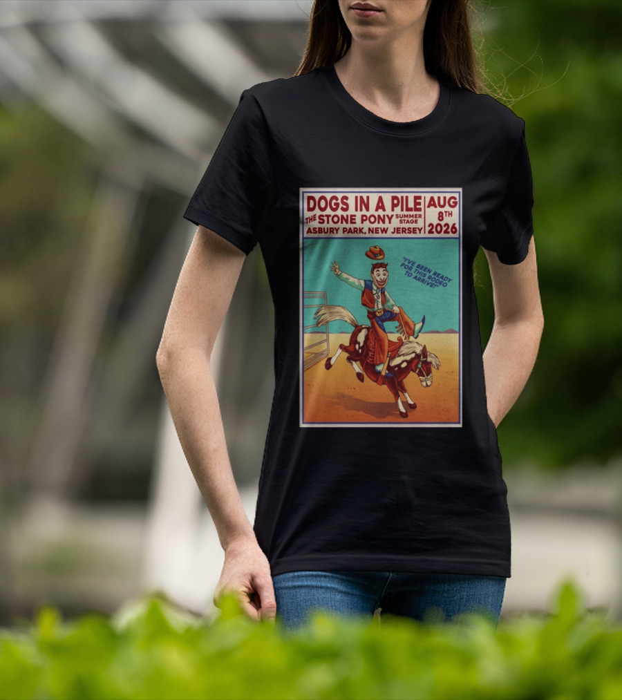 Dogs In A Pile The Stone Pony Summer Stage Asbury Park NJ August 8 2026 Rodeo Arrival T-Shirt