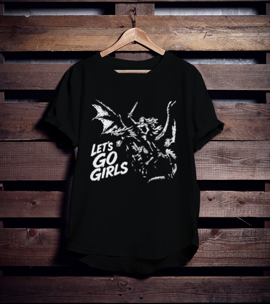 Let's Go Girls Dragon Rider Warrior Woman Sword Fighter T-Shirt
