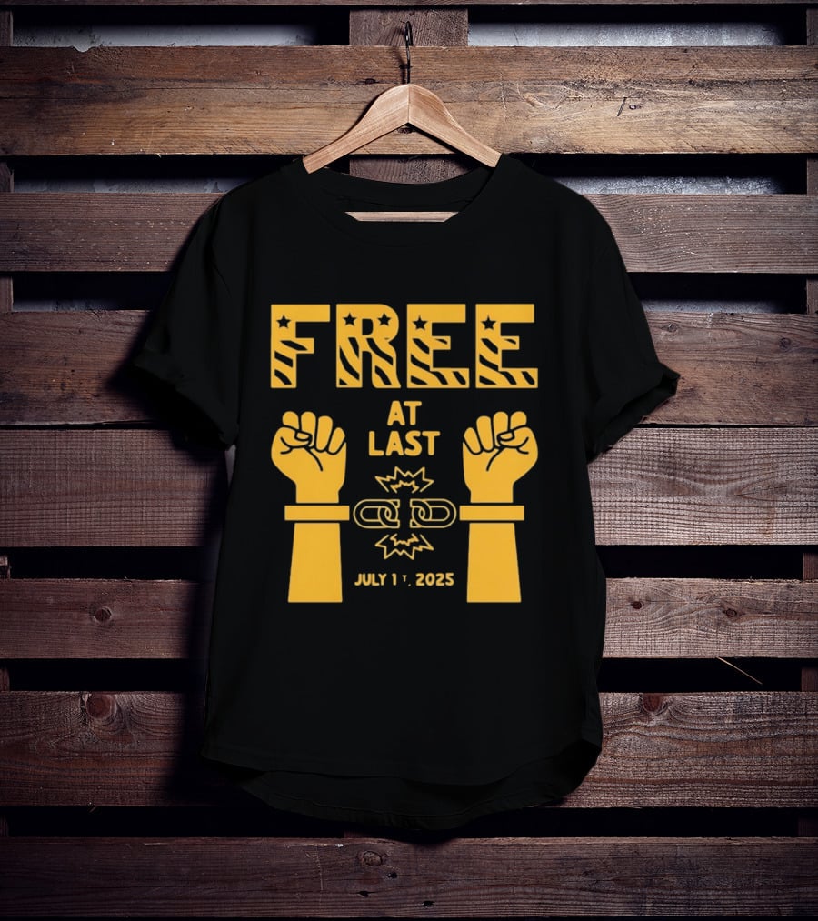 Free At Last July 1st 2025 Breaking Chains Freedom Liberation T-Shirt