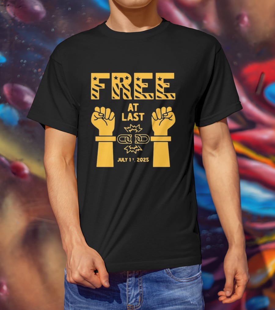 Free At Last July 1st 2025 Breaking Chains Freedom Liberation T-Shirt