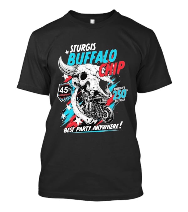 Sturgis Buffalo Chip 45th Anniversary Best Party Anywhere America's 250th Birthday T-Shirt