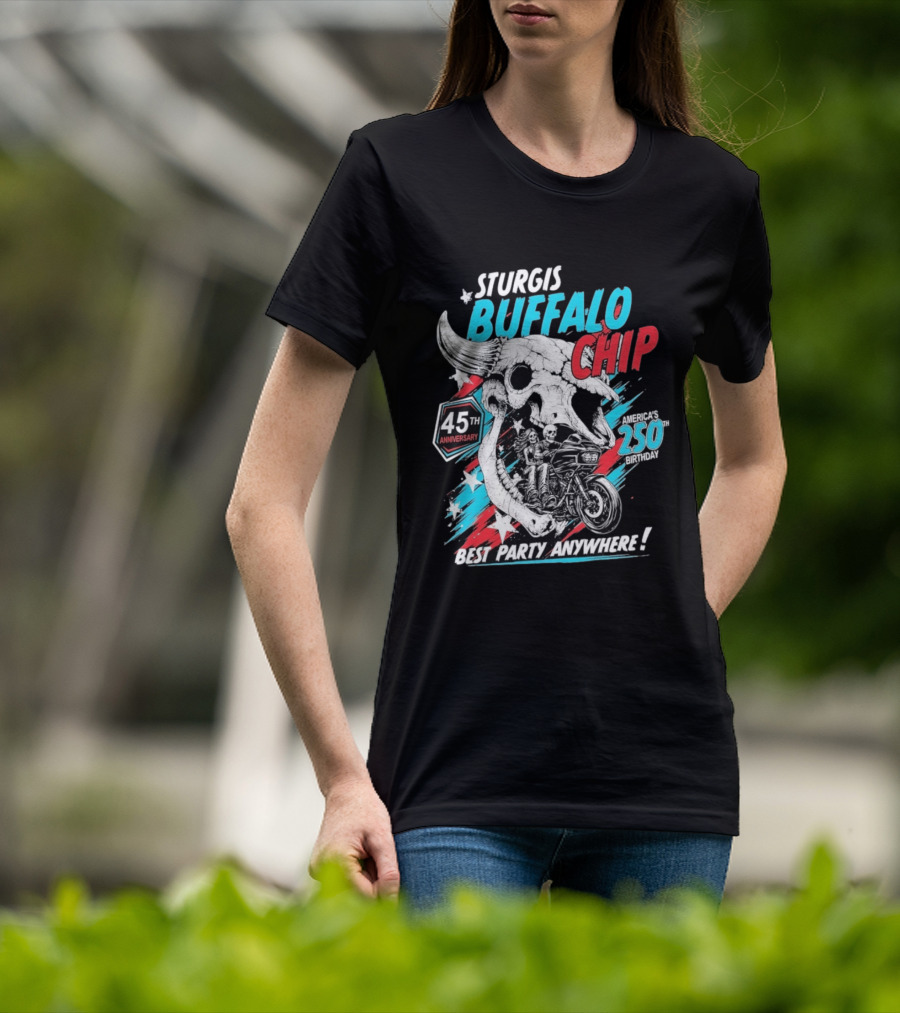 Sturgis Buffalo Chip 45th Anniversary Best Party Anywhere America's 250th Birthday T-Shirt