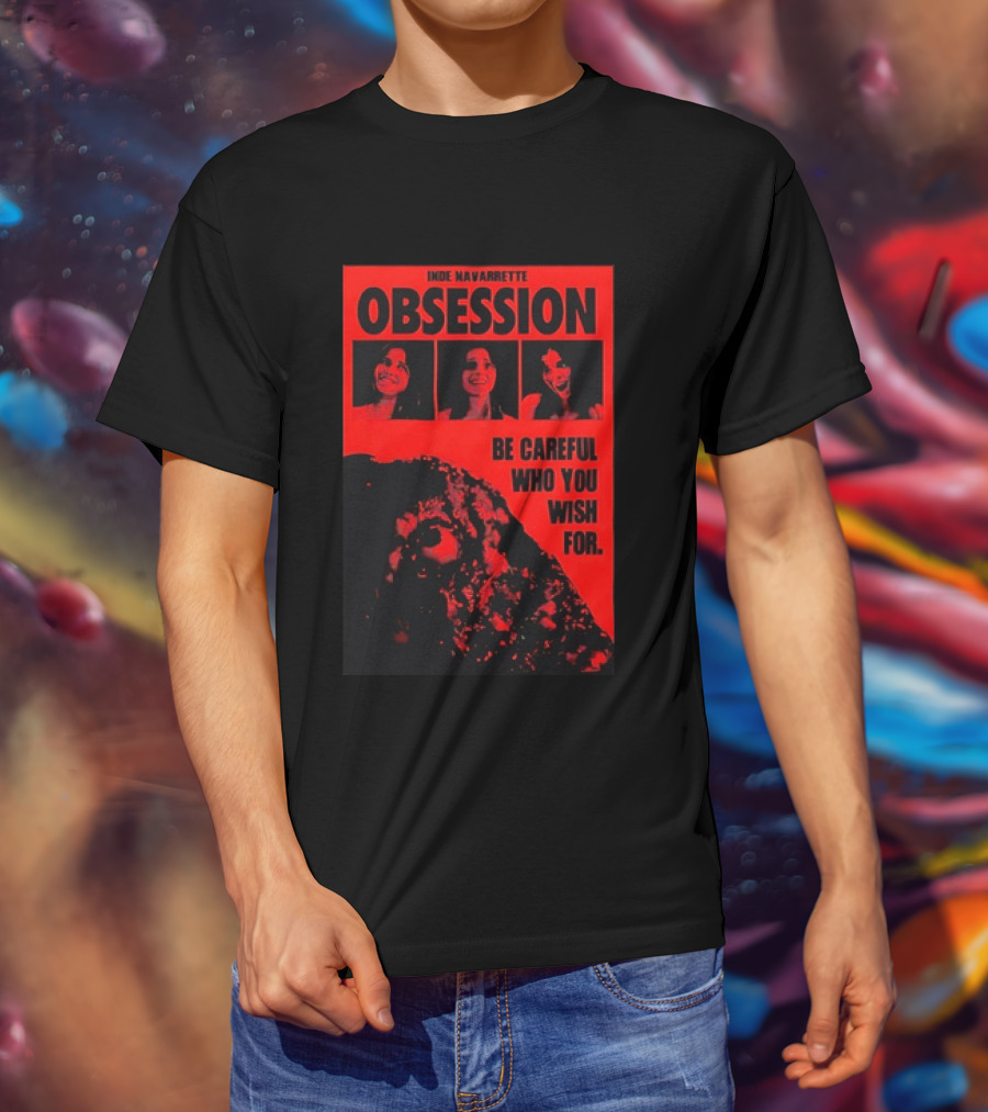 Indie Navarrette Obsession Be Careful Who You Wish For Horror Movie T-Shirt