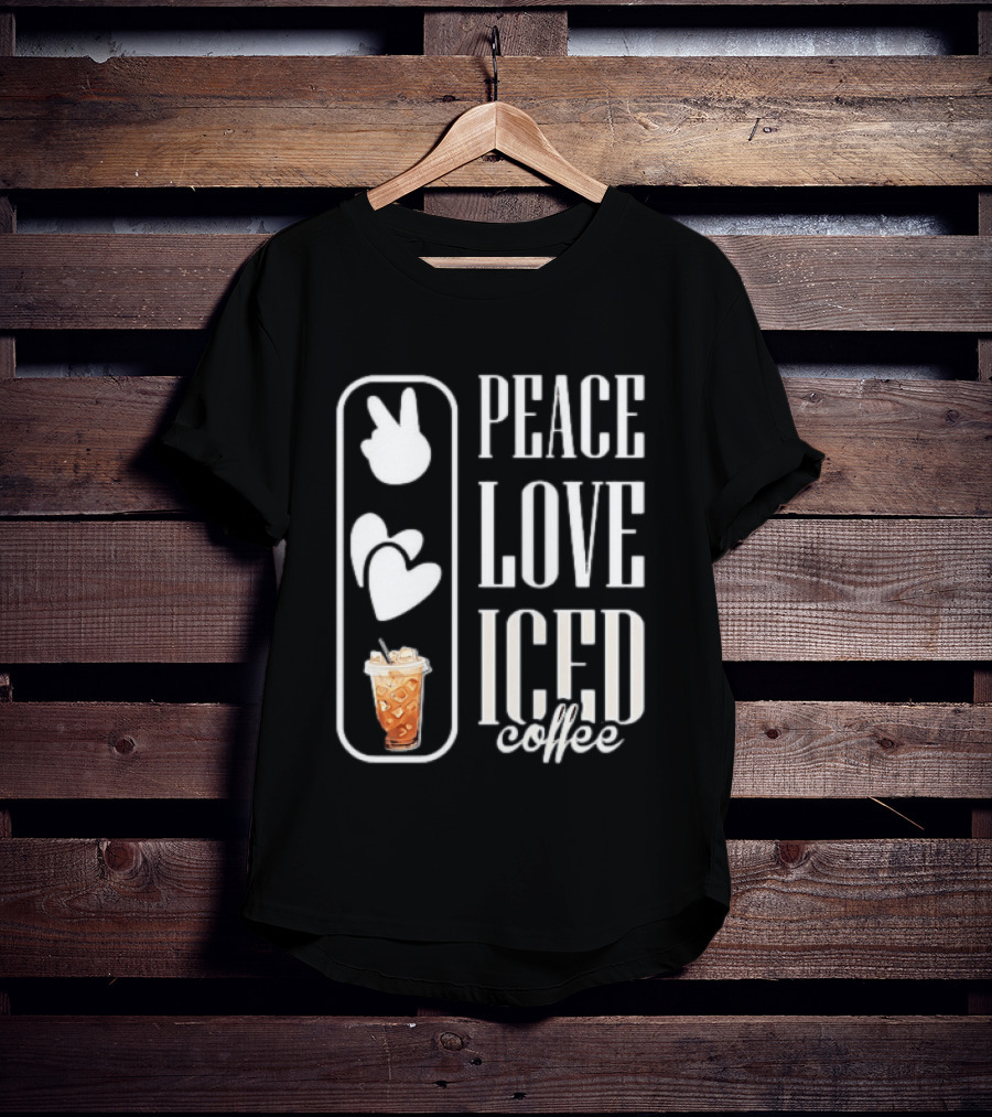 Peace Love Iced Coffee Caffeine T-Shirt