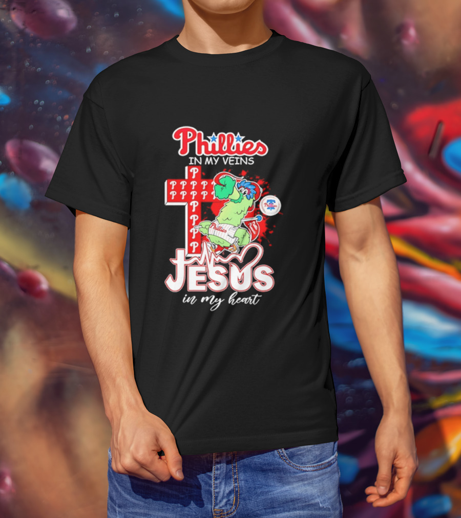 Phillies In My Veins Jesus In My Heart Faith Runs Through T-Shirt