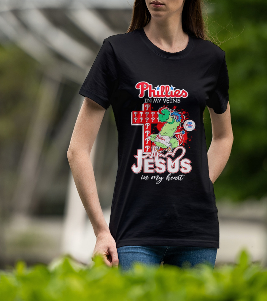 Phillies In My Veins Jesus In My Heart Faith Runs Through T-Shirt