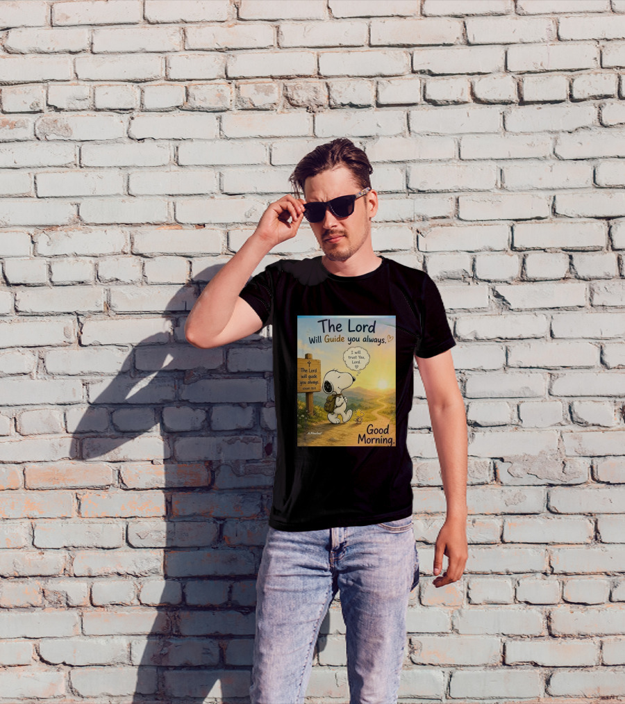 Snoopy The Lord Will Guide You Always Isaiah 58:11 Good Morning I Will Trust You Lord T-Shirt