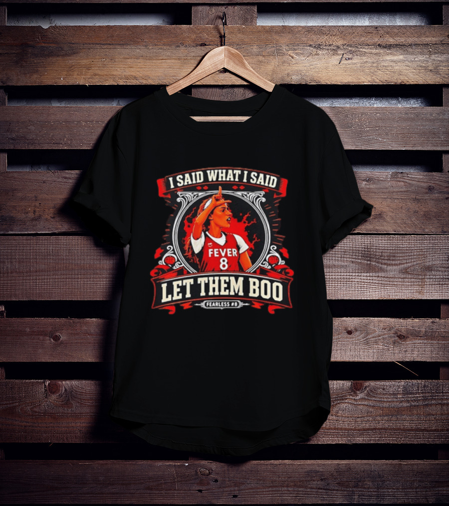 Sophie Cunningham I Said What I Said Let Them Boo Fever 8 Fearless T-Shirt