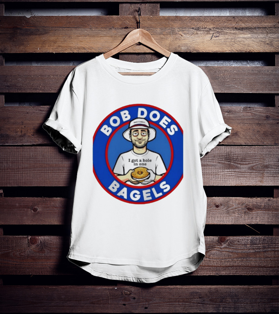 Bob Does Bagels I Got A Hole In One Have A Bagel T-Shirt