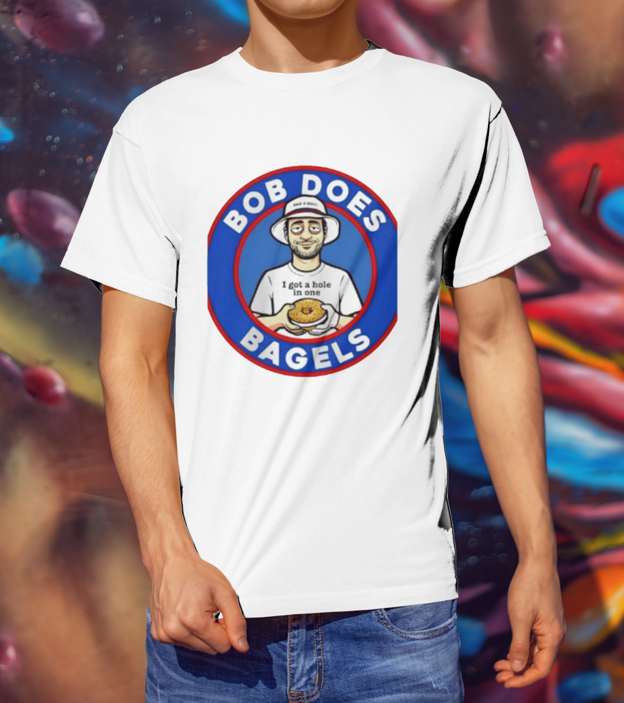 Bob Does Bagels I Got A Hole In One Have A Bagel T-Shirt