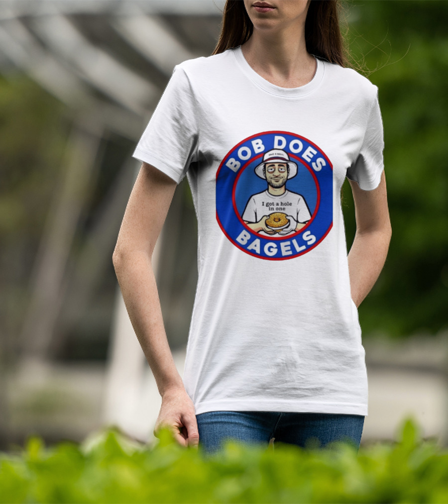 Bob Does Bagels I Got A Hole In One Have A Bagel T-Shirt