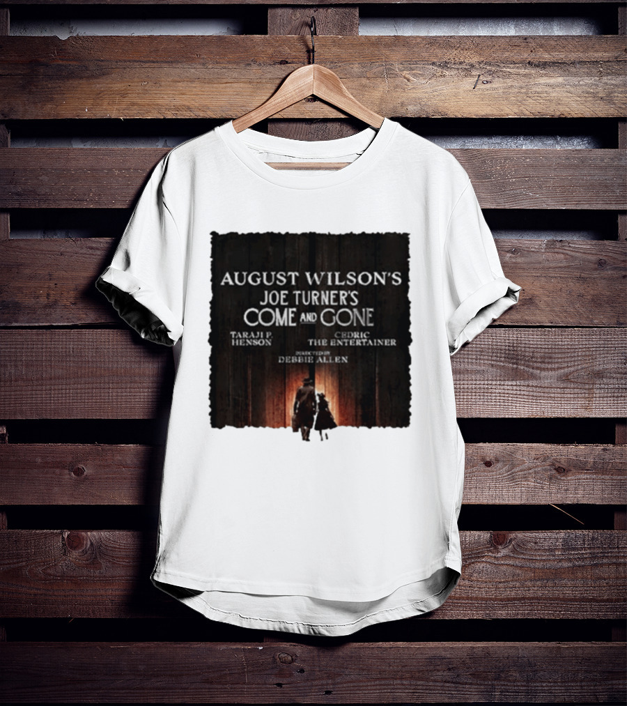 August Wilson's Joe Turner's Come And Gone Taraji P. Henson Cedric The Entertainer Directed By Debbie Allen T-Shirt