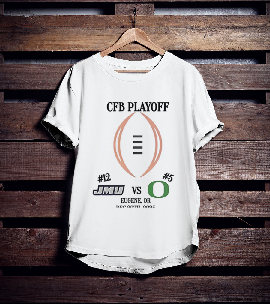 CFB Playoff 2025 Round 1 JMU Dukes Vs Oregon Ducks Eugene OR December 2025 T-Shirt