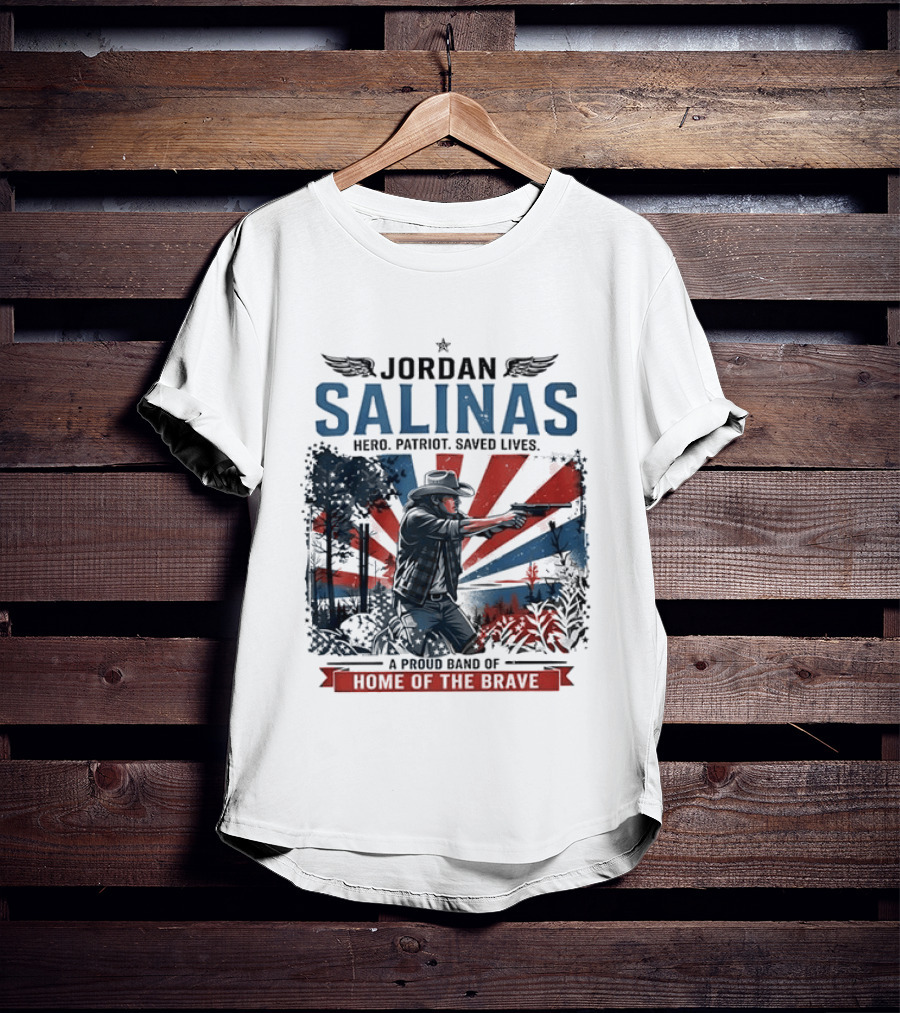 Jordan Salinas Hero Patriot Saved Lives A Proud Band Of Home Of The Brave T-Shirt