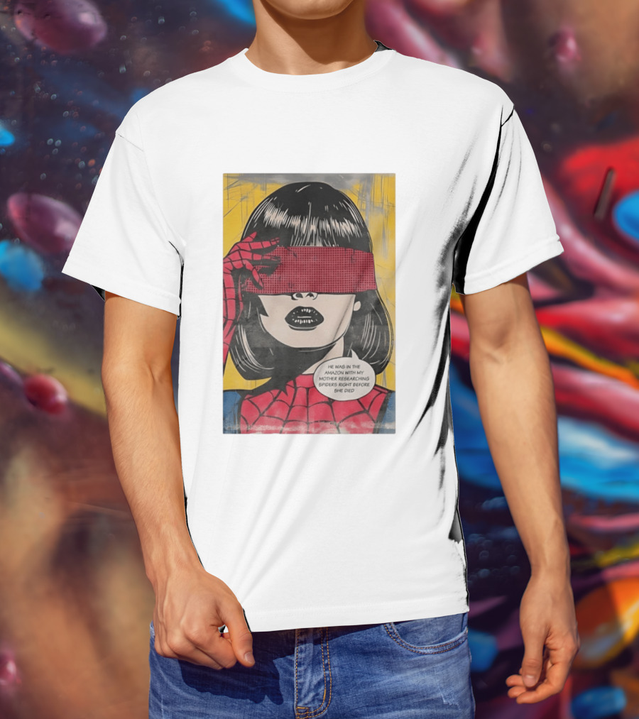 Madame Web He Was In The Amazon With My Mother Researching Spiders Right Before She Died T-Shirt