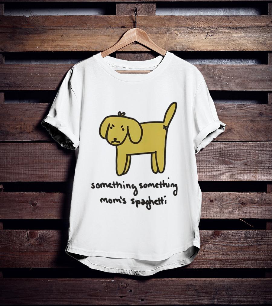 Dog Cartoon Something Something Mom's Spaghetti T-Shirt