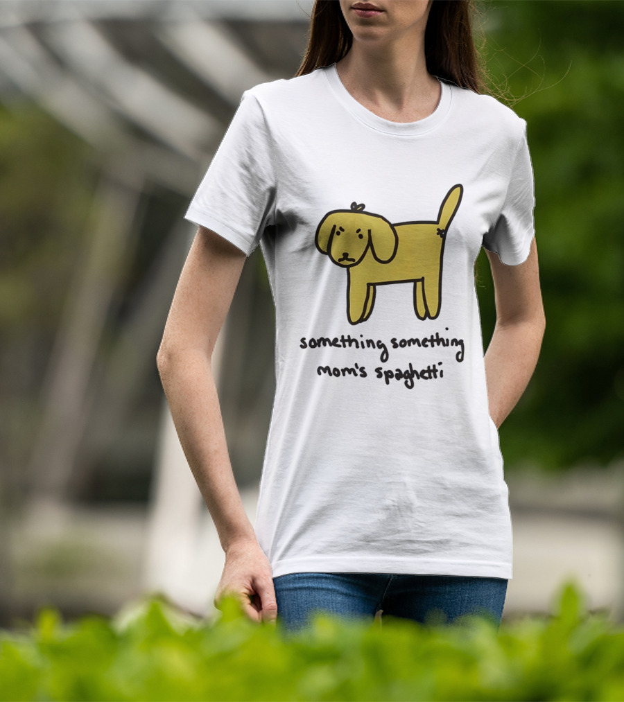 Dog Cartoon Something Something Mom's Spaghetti T-Shirt