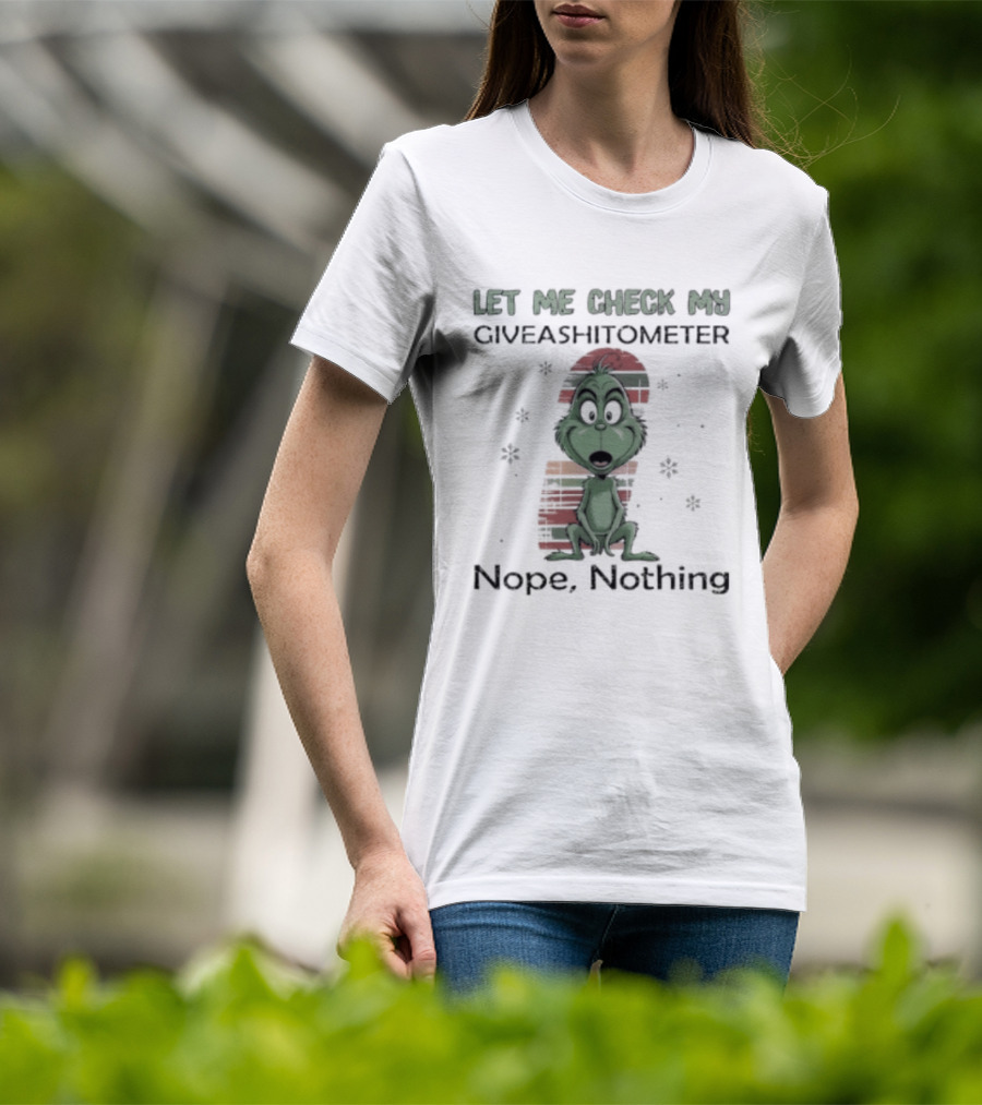 Grinch Let Me Check My Giveashitometer Nope Nothing Christmas T-Shirt