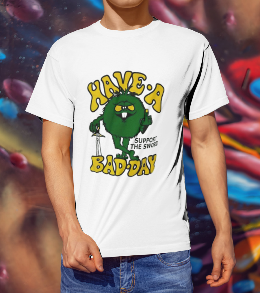 Have A Bad Day Support The Sword Furry Creature Middle Finger T-Shirt