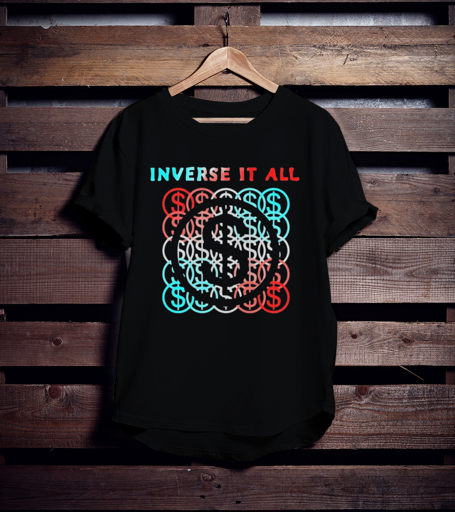 Inverse It All Dollar Sign Money Currency T-Shirt