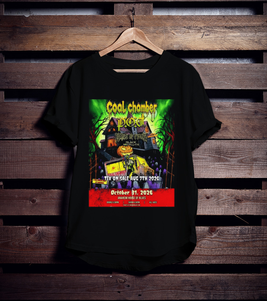 October 31 2026 Coal Chamber Pod Temple Of Brutality Black Satellite Anaheim House Of Blues T-Shirt
