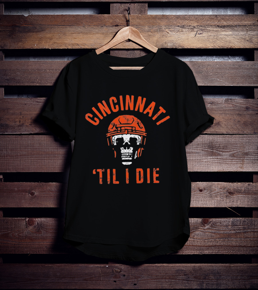 Cincinnati Til I Die Football Skull Helmet T-Shirt