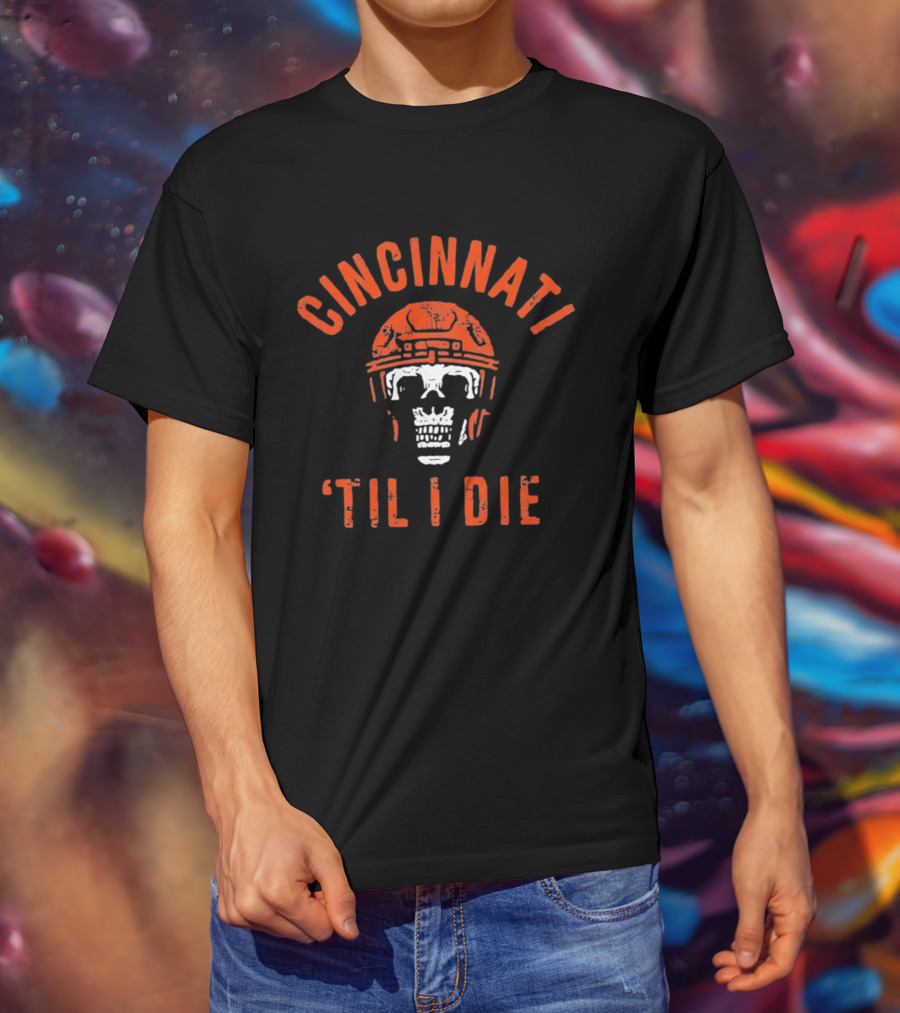 Cincinnati Til I Die Football Skull Helmet T-Shirt