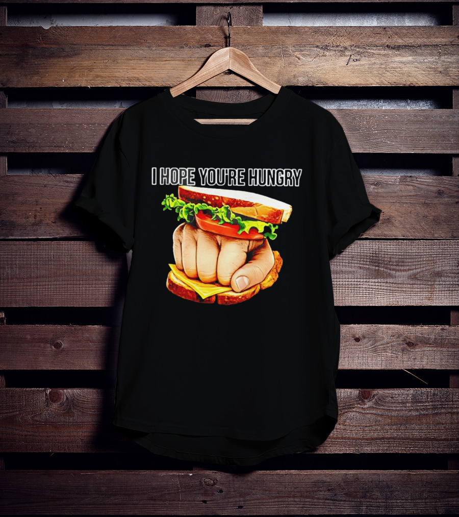 I Hope You're Hungry Knuckle Sandwich Meme T-Shirt