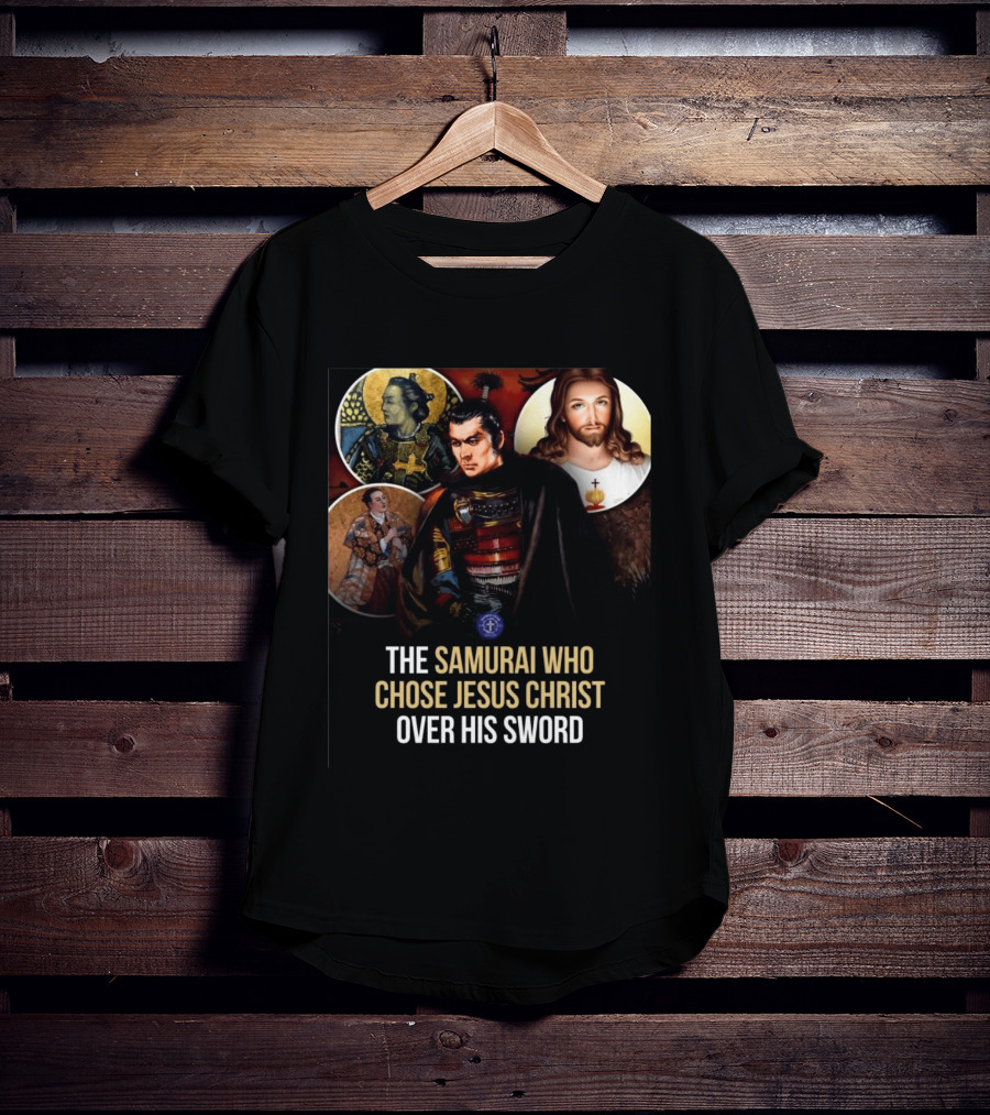 The Samurai Who Chose Jesus Christ Over His Sword Historical Christian Conversion T-Shirt
