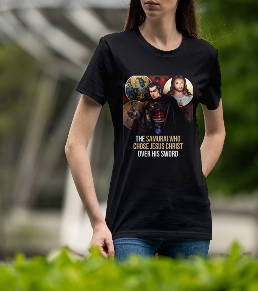 The Samurai Who Chose Jesus Christ Over His Sword Historical Christian Conversion T-Shirt