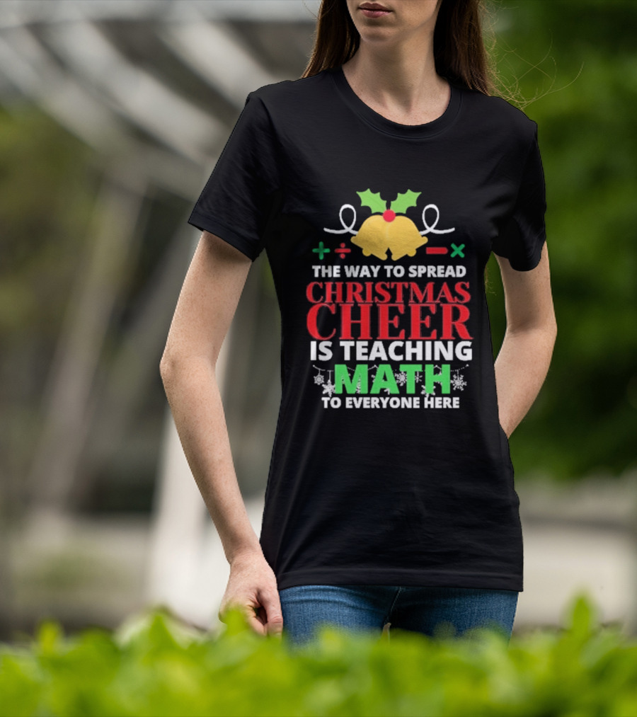 The Way To Spread Christmas Cheer Is Teaching Math Bells Holly T-Shirt