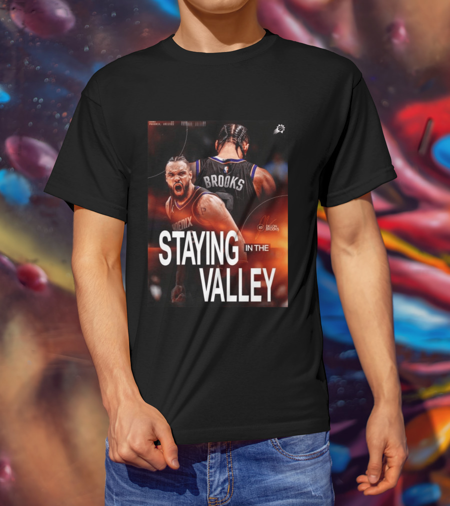 Phoenix Basketball Dillon Brooks Staying In The Valley T-Shirt